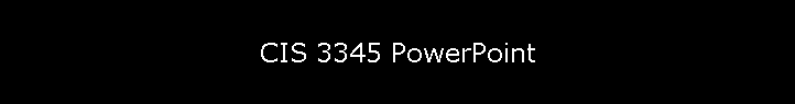 CIS 3345 PowerPoint